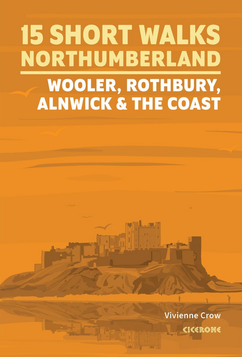 Short Walks in Northumberland: Wooler, Rothbury, Alnwick and the coast - Vivienne Crow
