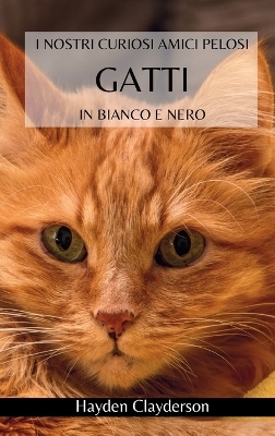 I nostri curiosi amici pelosi - Gatti in Bianco e Nero - Hayden Clayderson