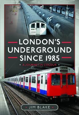 London's Underground Since 1985 - Jim Blake