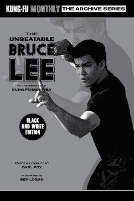 The Unbeatable Bruce Lee (Kung-Fu Monthly Archive Series) 2023 Re-issue Mono Edition -  Kung-Fu Monthly