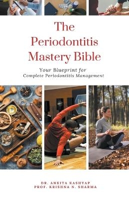 The Periodontitis Mastery Bible - Dr Ankita Kashyap, Prof Krishna N Sharma