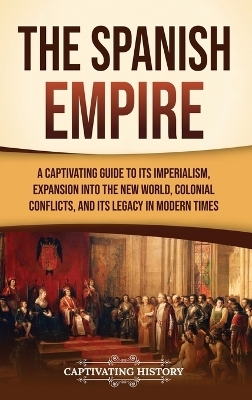 The Spanish Empire - Captivating History