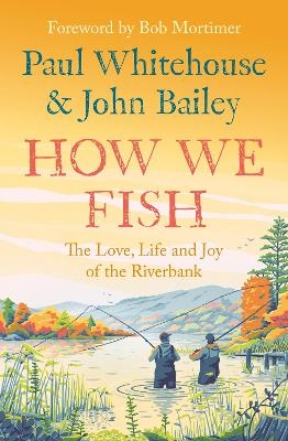 How We Fish - Paul Whitehouse, John Bailey