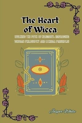 The Heart of Wicca - Jasper White