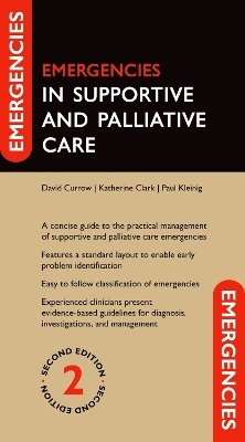 Emergencies in Supportive and Palliative Care - Prof David Currow, Prof Katherine Clark, Dr Paul Kleinig