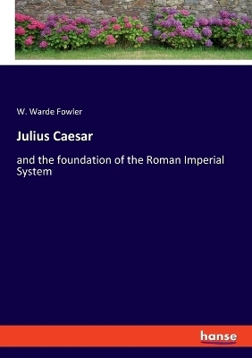 Julius Caesar - W. Warde Fowler