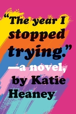 The Year I Stopped Trying - Katie Heaney