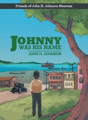Johnny Was His Name -  Friends of John H Johnson Museum