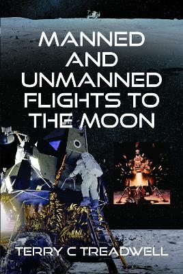 Manned and Unmanned Flights to the Moon - Terry C Treadwell
