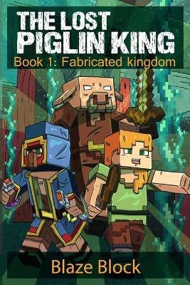 The Lost Piglin King Book 1 - Blaze Block