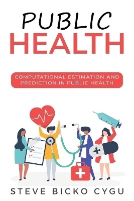 Computational Estimation and Prediction in Public Health - Steve Bicko Cygu