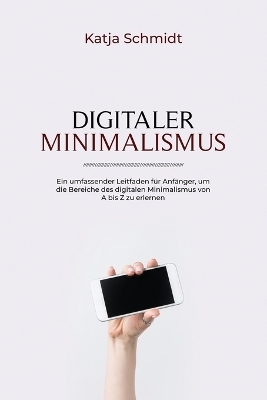 Digitaler Minimalismus - Katja Schmidt