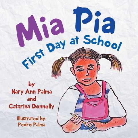 Mia Pia First Day at School - Mary Ann Palma, Catarina Donnelly