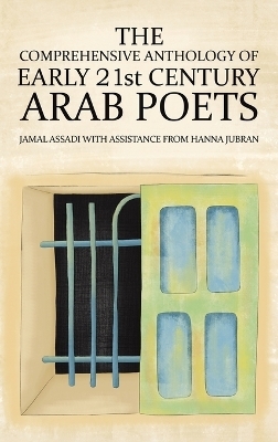 The Comprehensive Anthology of Early 21st Century Arab Poets - Jamal Assadi