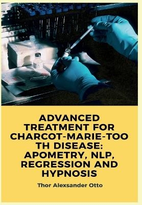 Advanced Treatment for Charcot-Marie-Tooth Disease - Thor Otto Alexsander