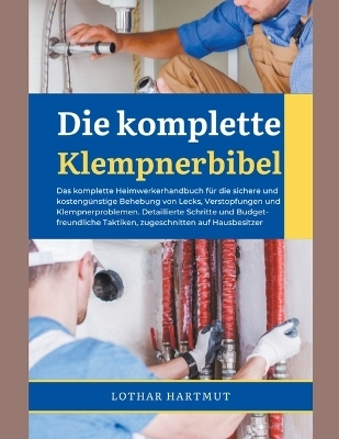 Die komplette Klempnerbibel - Lothar Hartmut