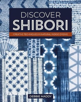 Discover Shibori - Debbie Maddy