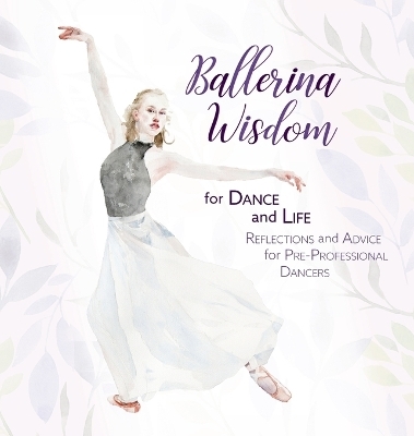Ballerina Wisdom for Dance and Life - Once Upon A Dance
