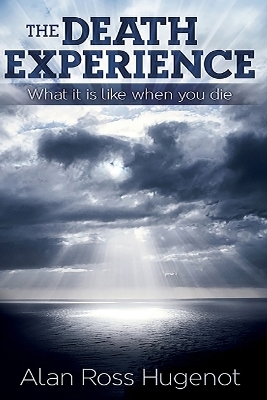 The Death Experience - Alan Ross Hugenot