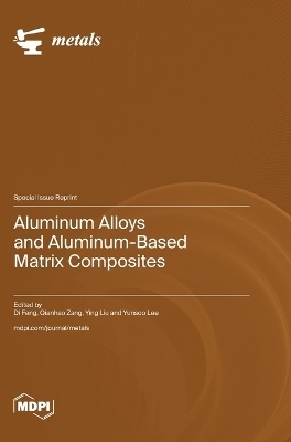 Aluminum Alloys and Aluminum-Based Matrix Composites