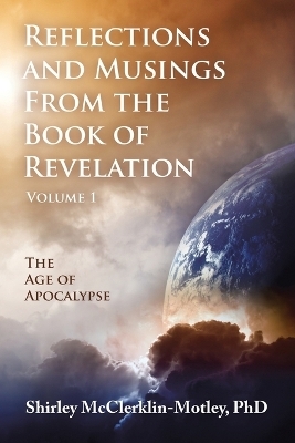 Reflections and Musings From the Book of Revelation - Shirley McClerklin-Motley