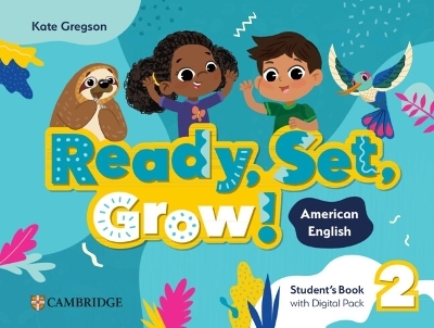Ready, Set, Grow! Level 2 Student's Book with Digital Pack American English - Kate Gregson