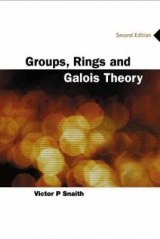 Groups, Rings And Galois Theory (2nd Edition) - Snaith, Victor P