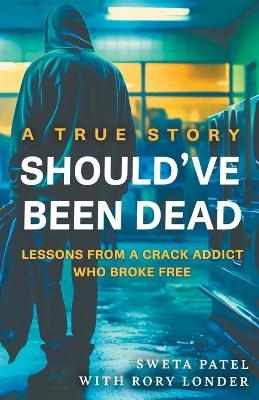 Should've Been Dead - Sweta Patel, Rory Londer