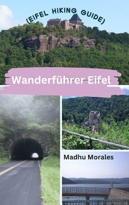 Wanderführer Eifel (Eifel Hiking Guide) - Madhu Morales