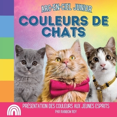 Arc-en-Ciel Junior, Couleurs de Chats - Rainbow Roy