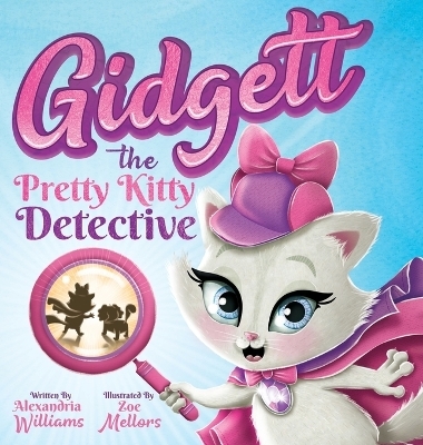 Gidgett the Pretty Kitty Detective - Alexandria G Williams