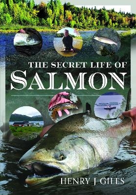 The Secret Life of Salmon - Henry J Giles
