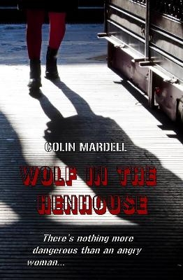 The Wolf In The Hen-House - Colin Mardell