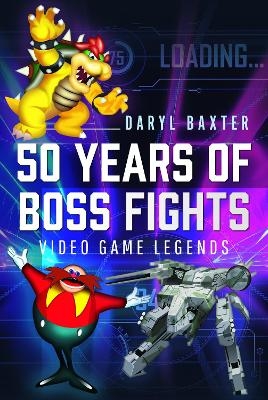 50 Years of Boss Fights - Daryl Baxter