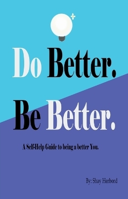 Do Better. Be Better. - Shay Herbord