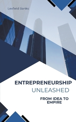 Entrepreneurship Unleashed - Lexfield Banks