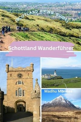 Schottland Wanderf�hrer (Scotland Hiking Guide) - Madhu Morales