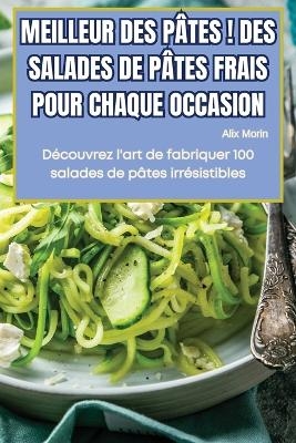 Meilleur Des Pâtes ! Des Salades de Pâtes Frais Pour Chaque Occasion -  Alix Morin