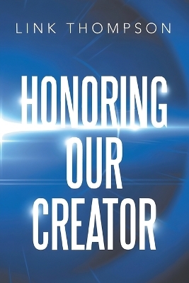 Honoring Our Creator - Link Thompson
