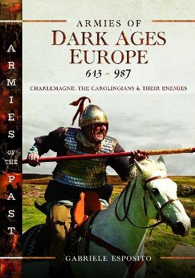 Armies of Dark Ages Europe, 613-987 - Gabriele Esposito