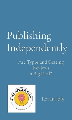 Publishing Independently - Loran Joly