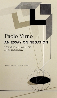 An Essay on Negation - Paolo Virno
