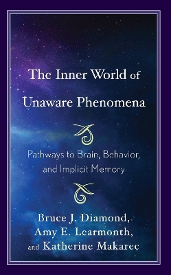 The Inner World of Unaware Phenomena - Bruce J. Diamond, Amy E. Learmonth, Katherine Makarec
