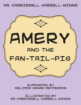 Amery and the Fan-Tail-Pig - Ms. Carriebell Harrell-Winns