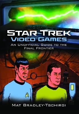 Star Trek Video Games - Mat Bradley-Tschirgi