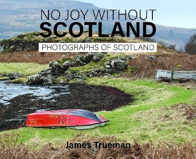No Joy without Scotland - James Trueman, Christine Trueman