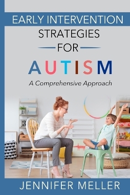 Early Intervention Strategies for Autism - Jennifer Meller