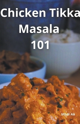 Chicken Tikka Masala 101 - Mhdi Ali