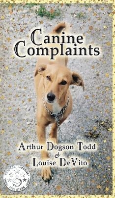 Canine Complaints (Hardback) - Louise DeVito, Arthur Dogson Todd