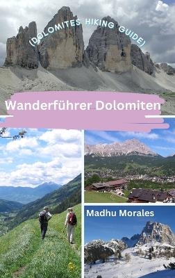 Wanderführer Dolomiten (Dolomites Hiking Guide) - Madhu Morales